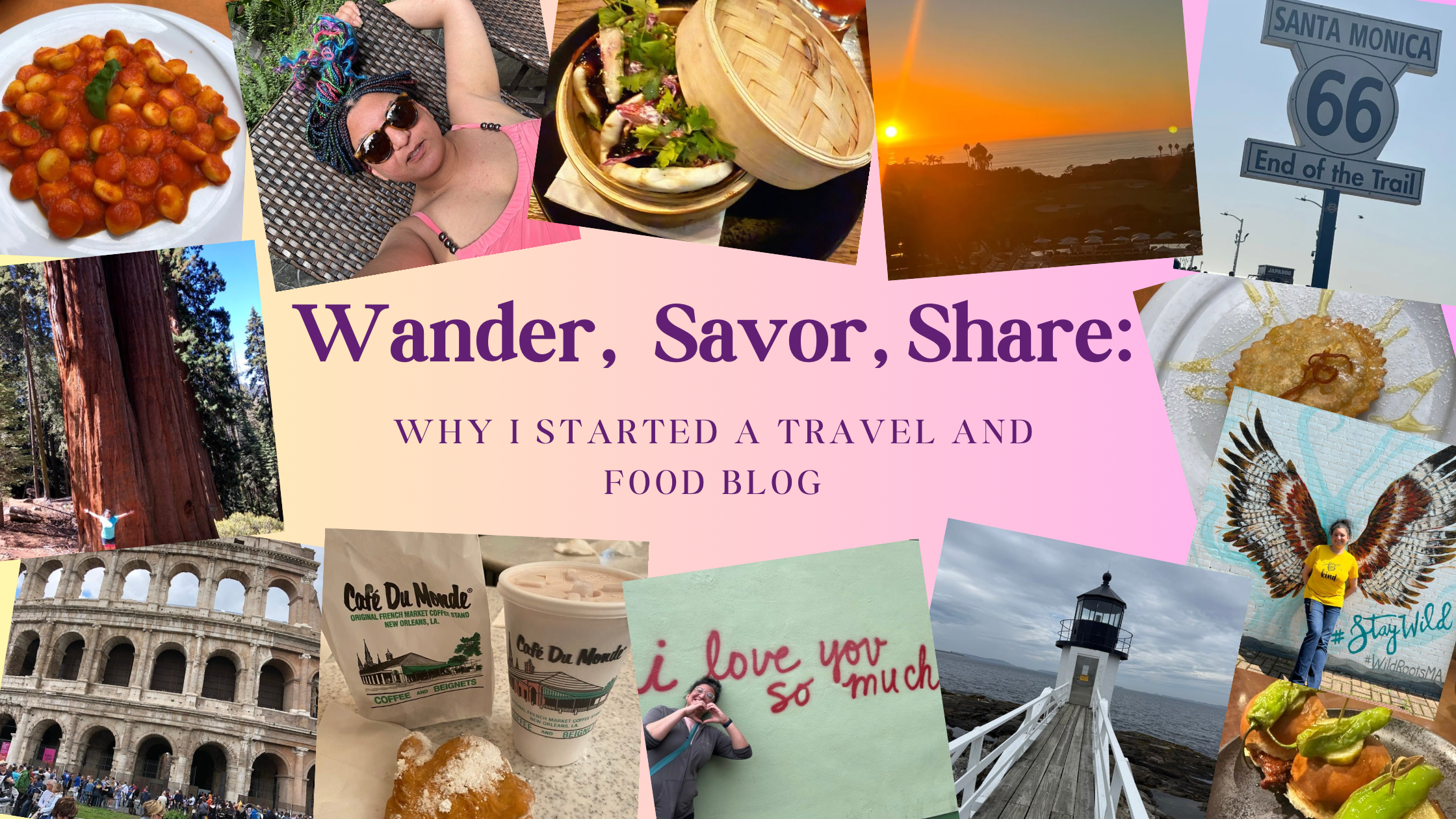 Wander, Savor, Share: Why I Started a Travel and Food Blog